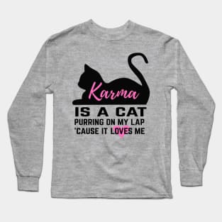 Karma is a Cat Long Sleeve T-Shirt